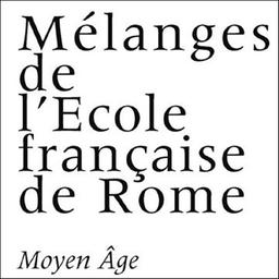 Mélanges de l'Ecole française de Rome. Moyen Age / Ecole française de Rome | 