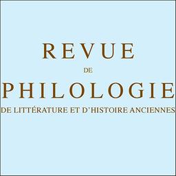 Revue de philologie, de littérature et d'histoire anciennes | 
