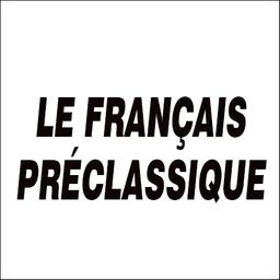 Le Français préclassique : 1500-1650 / Centre d'études lexicologiques et lexicographiques des XVIe et XVIIe siècles | 