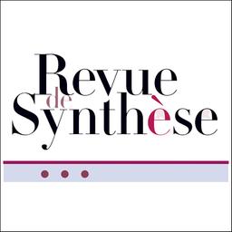 Revue de synthèse / Fondation Pour la science, Centre international de synthèse | 
