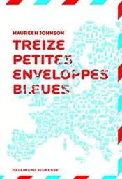 13 petites enveloppes bleues / Maureen Johnson | Johnson, Maureen (1973-....). Auteur