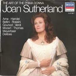 The art of the prima donna : Arne, Handel, Bellini... [etc.] / Joan Sutherland, S | Sutherland, Joan (1926-....). Chanteur