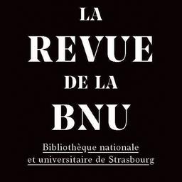 La Revue de la BNU / Bibliothèque nationale et universitaire de Strasbourg | 