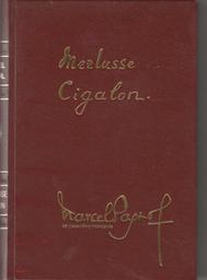 Merlusse Cigalon / Marcel Pagnol | Pagnol, Marcel (1895-1974). Auteur