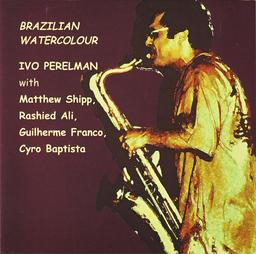 Brazilian watercolour / Ivo Perelman, saxo t | Perelman, Ivo