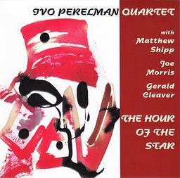 The Hour of the star / Ivo Perelman, saxo t | Perelman, Ivo