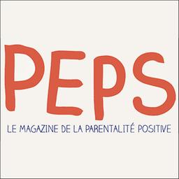 PEPS : magazine de la parentalité positive | 