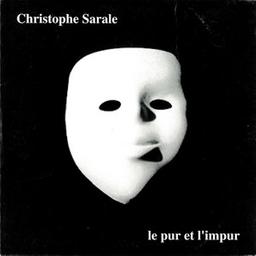 Le Pur et l'impur / Christophe Sarale, guit., chant | Sarale, Christophe. Compositeur