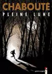 Pleine lune / Chabouté | Chabouté (1967-....). Auteur