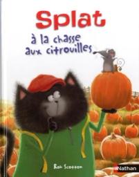 Splat à la chasse aux citrouilles / d'après le personnage de Rob Scotton | Scotton, Rob. Antécédent bibliographique