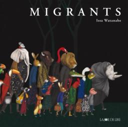 Migrants / Issa Watanabe | Watanabe, Issa (1980-....). Auteur