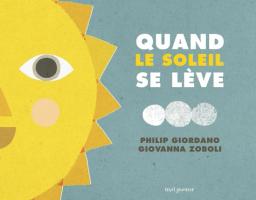 Quand le soleil se lève, quand se lève la lune / Philip Giordano, Giovanna Zoboli | Giordano, Philip (1980-....). Auteur