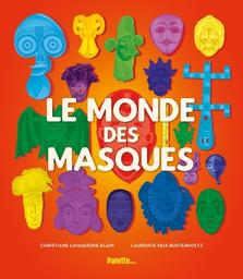 Le monde des masques / Christiane Lavaquerie-Klein, Laurence Paix-Rusterholtz | Lavaquerie-Klein, Christiane. Auteur