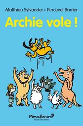 Archi vole ! / Matthieu Sylvander | Sylvander, Matthieu (1969-....). Auteur