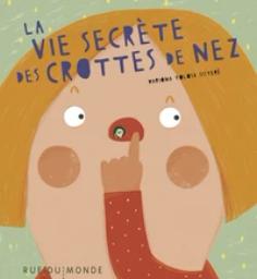 La vie secrète des crottes de nez / Mariona Tolosa Sisteré | Tolosa, Mariona. Auteur