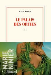 Le palais des orties : roman / Marie Nimier | Nimier, Marie (1957-....). Auteur
