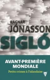 Sigló / Ragnar Jónasson | Ragnar Jónasson (1976-....). Auteur