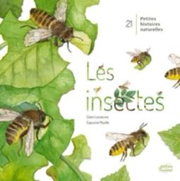 Les insectes : 21 petites histoires naturelles / Claire Lecoeuvre | Lecoeuvre, Claire. Auteur