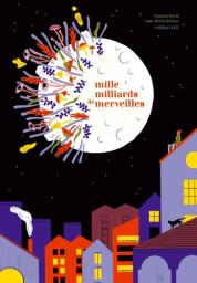 Mille milliards de merveilles / François David, Anne-Hélène Dubray | David, François (1950-....)