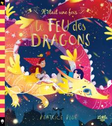 Il était une fois le feu des dragons / Beatrice Blue | Blue, Beatrice (1991-....). Auteur