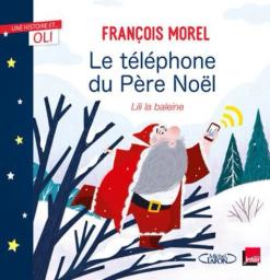 Le téléphone du Père Noël / François Morel | Morel, François (1959-....). Auteur