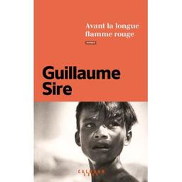 Avant la longue flamme rouge / Guillaume Sire | Sire, Guillaume (1985-....). Auteur