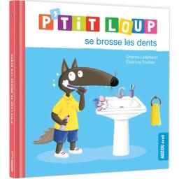P'tit Loup se brosse les dents / Orianne Lallemand | Lallemand, Orianne (1972-....). Auteur