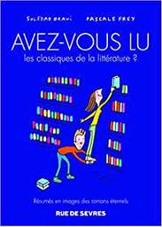 Avez-vous lu les classiques de la littérature ?. Tome 3 / Soledad Bravi, Pascale Frey | Bravi, Soledad (1965-....). Auteur. Illustrateur