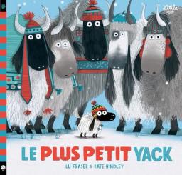 Le plus petit yack / Lu Fraser | Fraser, Lu. Auteur