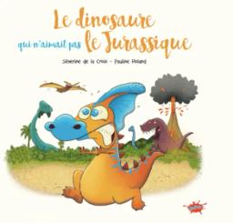Le dinosaure qui n'aimait pas le jurassique / Tony Durand | La Croix, Séverine de (1985-....). Auteur