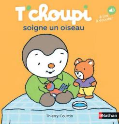 T'choupi soigne un oiseau / Thierry Courtin | Courtin, Thierry (1954-2023). Auteur