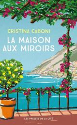La maison aux miroirs / Christina Caboni | Caboni, Cristina. Auteur