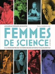 Femmes de science : A la rencontre de 14 chercheuses d'hier et d'aujourd'hui / Annabelle Kremer-Lecointre | Kremer, Annabelle (19..-....) - professeur de SVT. Auteur