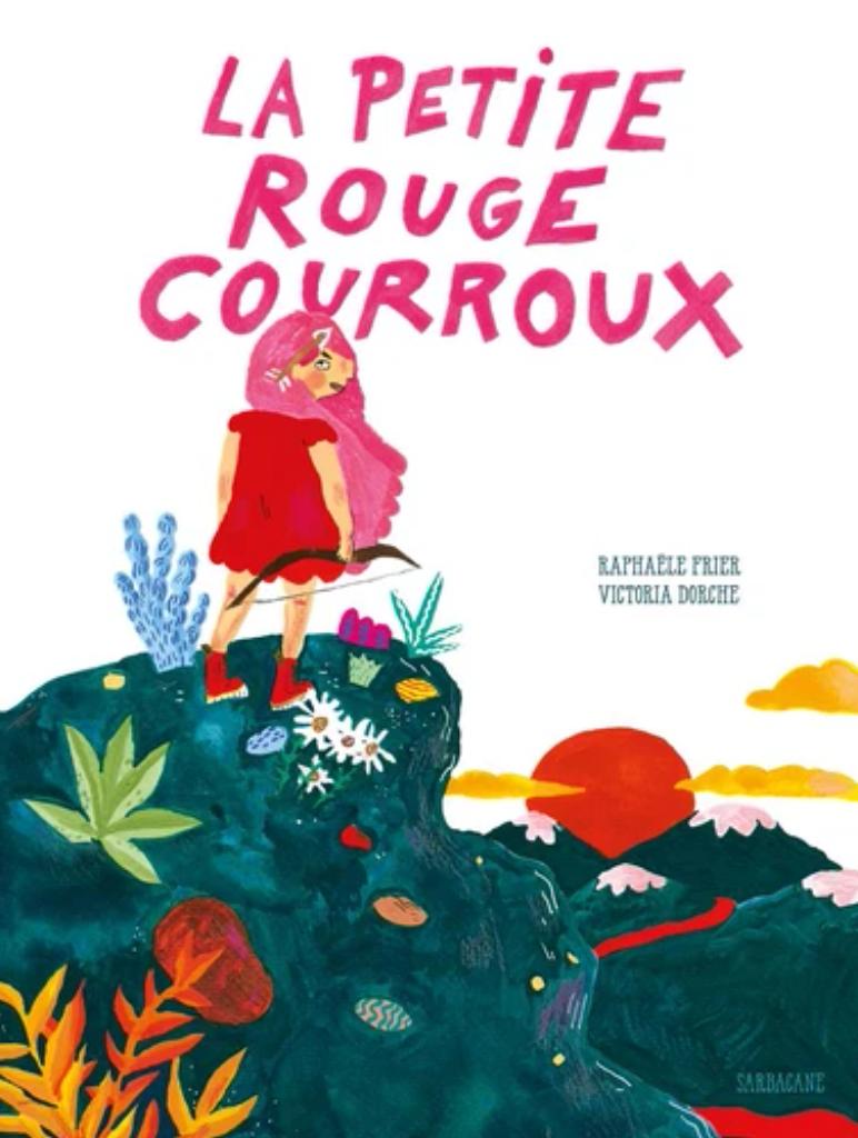 La petite rouge courroux / Raphaële Frier, Victoria Dorche | Frier, Raphaële (1970-....). Auteur