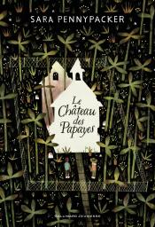 Le château des papayes / Sara Pennypacker | Pennypacker, Sara (1951-....). Auteur