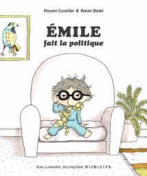 Émile fait la politique / texte de Vincent Cuvellier | Cuvellier, Vincent (1969-....). Auteur