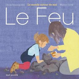 Le feu / Cécile Roumiguière, Marion Duval | Roumiguière, Cécile. Auteur