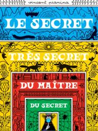 Le secret très secret du maître du secret / Vincent Pianina | Pianina, Vincent (1985-....). Auteur