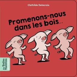 Promenons-nous dans les bois / Clothilde Delacroix | Delacroix, Clothilde (1977-....). Auteur