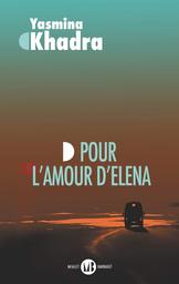 Pour l'amour d'Elena : roman : (inspiré d'une histoire vraie) / Yasmina Khadra | Khadra, Yasmina (1955-....). Auteur
