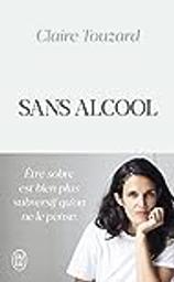 Sans alcool / Claire Touzard | Touzard, Claire. Auteur