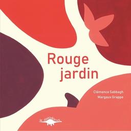 Rouge jardin / Clémence Sabbagh | Sabbagh, Clémence (1978-....). Auteur