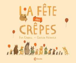 La fête des crêpes / Eva Lindell | Lindell, Eva (1974-....). Auteur