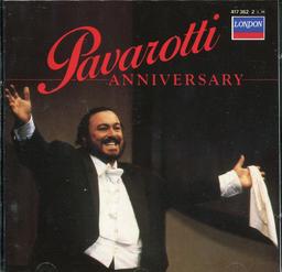 Anniversary / Luciano Pavarotti, Ténor | Pavarotti, Luciano (1935-2007). Chanteur. Ténor