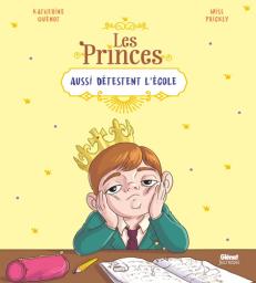Les princes aussi détestent l'école / Katherine Quénot, Miss Prickly | Quénot, Katherine (1958-....). Auteur