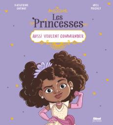 Les princesses aussi veulent commander / Katherine Quénot, Miss Prickly | Quenot, Katherine (1958-....). Auteur