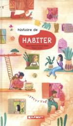 Histoire de habiter / Galia Tapiero et Cécile Villain, Magali Dulain | Tapiero, Galia (1966-....). Auteur