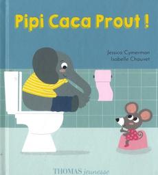 Pipi Caca Prout ! / Jessica Cymerman | Cymerman, Jessica. Auteur