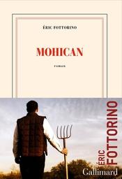 Mohican : roman / Éric Fottorino | Fottorino, Éric (1960-....). Auteur