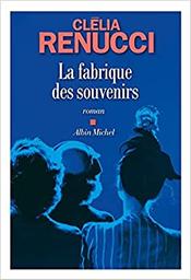 La Fabrique des souvenirs : roman / Clélia Renucci | Renucci, Clélia. Auteur